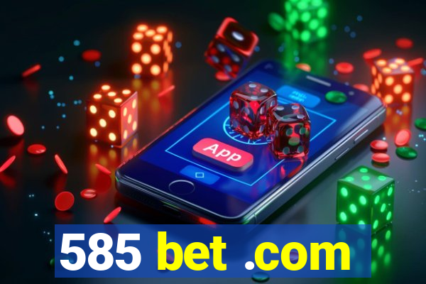 585 bet .com